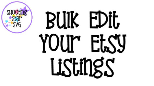 Passive Income Designing SVGs - Bulk Edit Your Etsy Listings