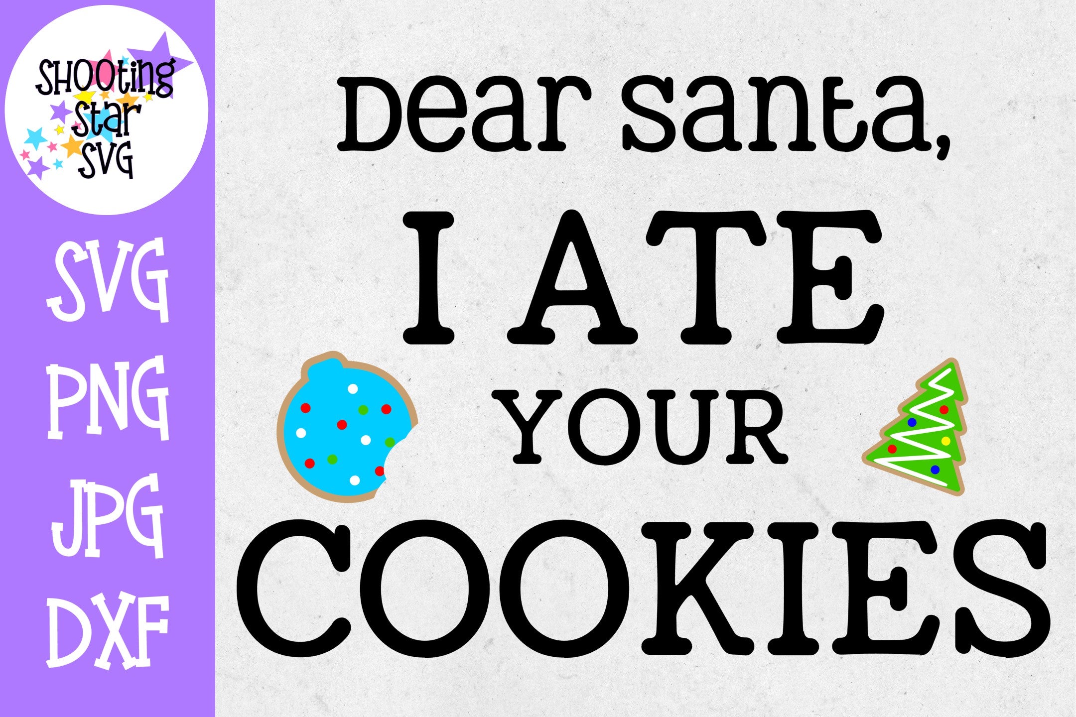 Dear Santa I Ate Your Cookies - Christmas SVG Dear Santa I Ate Your Cookies - Christmas SVG