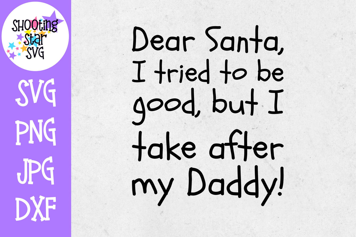 Dear Santa I take After Daddy SVG - Christmas SVG