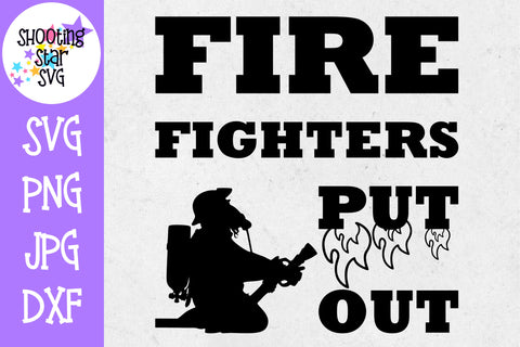 Firefighters Put Out - Funny SVG - Firefighter SVG Firefighters Put Out - Funny SVG - Firefighter SVG