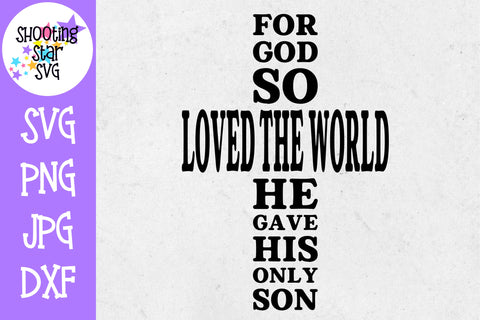 For God so Loved the World His Only Son - Religious SVG For God so Loved the World His Only Son - Religious SVG