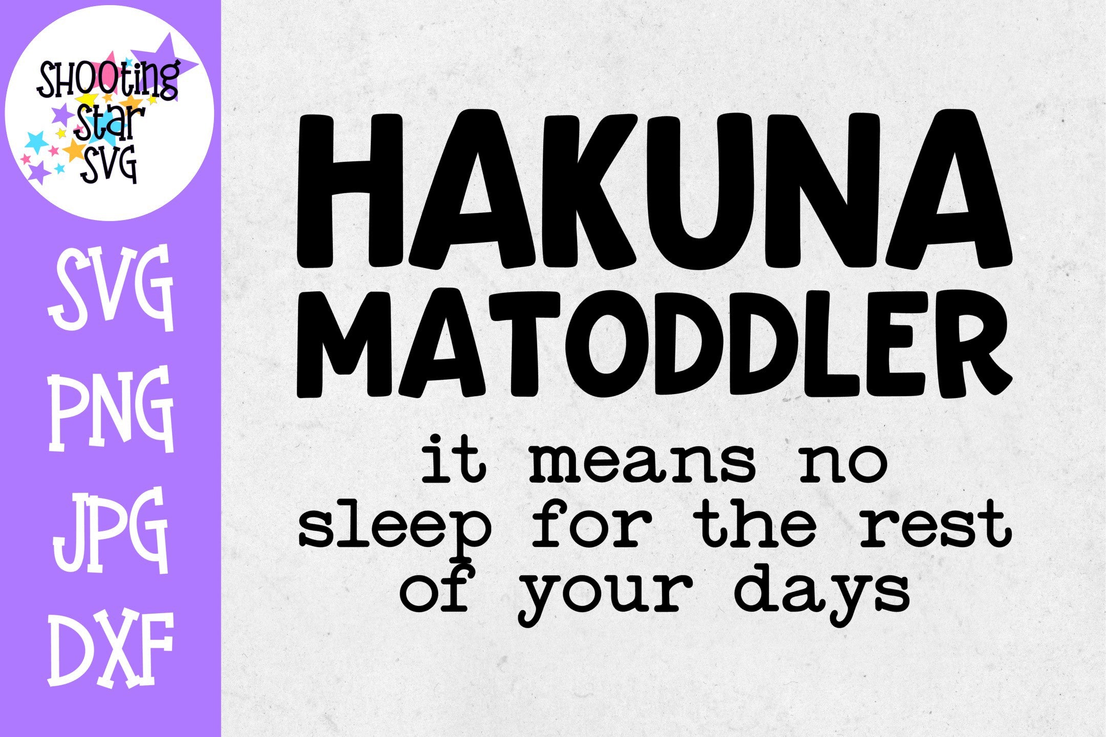 Hakuna Matoddler No Sleep SVG - Funny Mom SVG Hakuna Matoddler No Sleep SVG - Funny Mom SVG