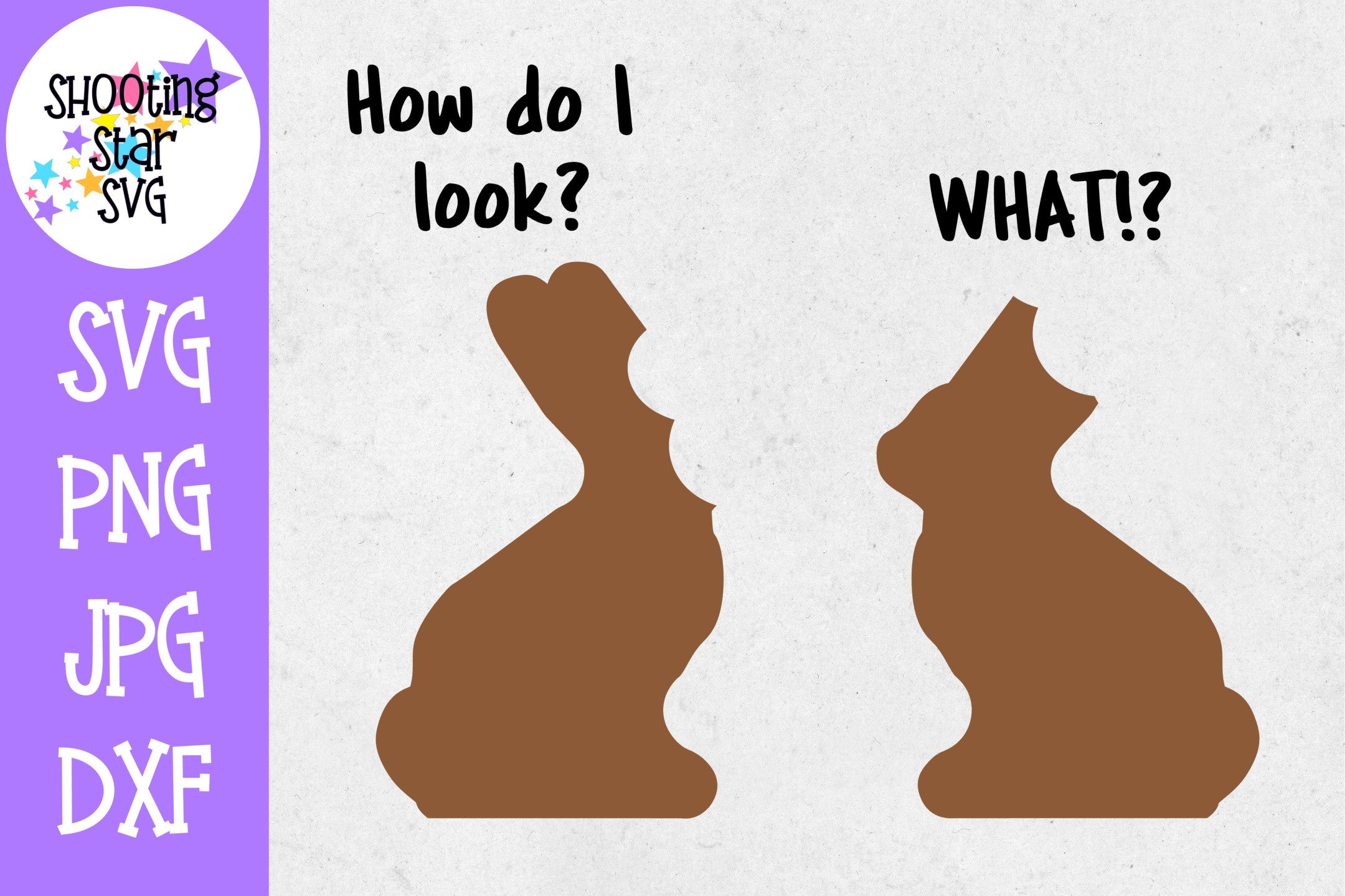 How do I Look What? - Funny Chocolate Bunny SVG - Easter SVG How do I Look What? - Funny Chocolate Bunny SVG - Easter SVG