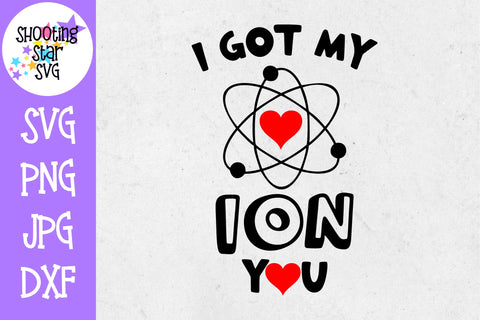 I Got my Ion You SVG - Valentine's Day SVG - Nerdy SVG I Got my Ion You SVG - Valentine's Day SVG - Nerdy SVG