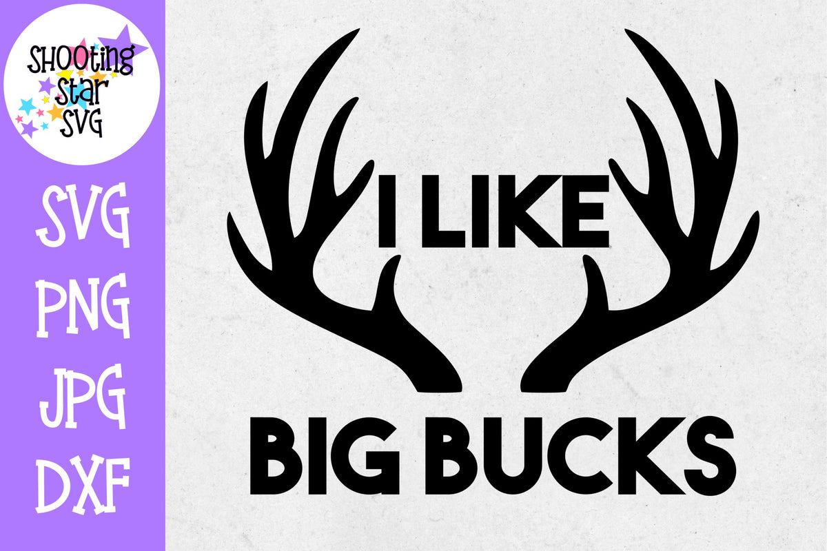 I like big bucks svg -Father's Day SVG - Hunting SVG