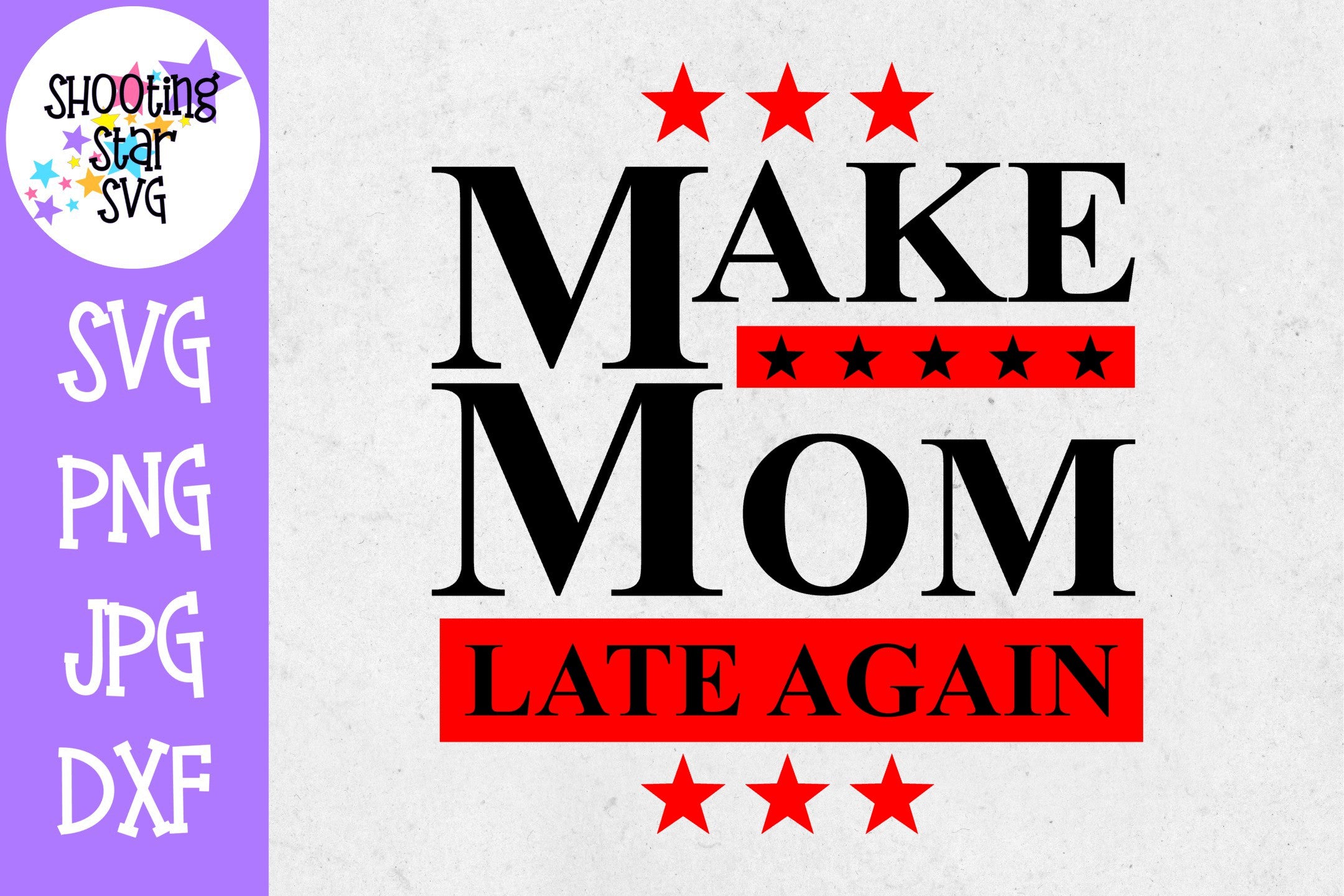 Make Mom Late Again SVG - Funny SVG - Mom SVG Make Mom Late Again SVG - Funny SVG - Mom SVG