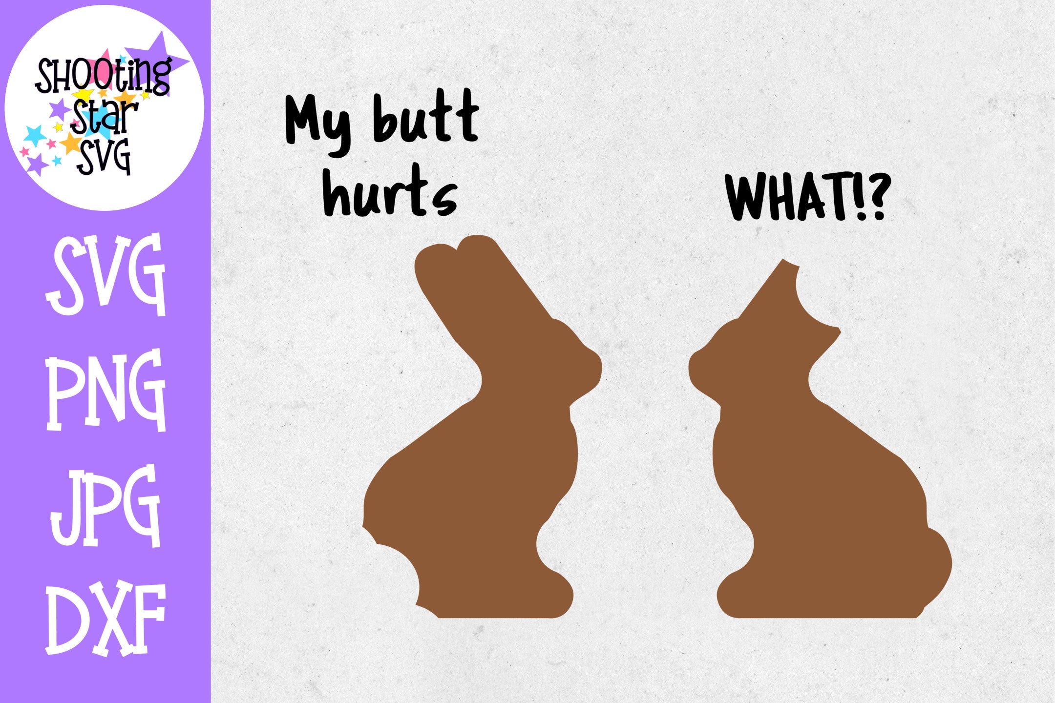 My Butt Hurts What? - Funny Chocolate Bunny SVG - Easter SVG My Butt Hurts What? - Funny Chocolate Bunny SVG - Easter SVG