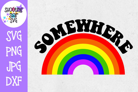 Somewhere Over the Rainbow - Rainbow SVG - Mom SVG Somewhere Over the Rainbow - Rainbow SVG - Mom SVG