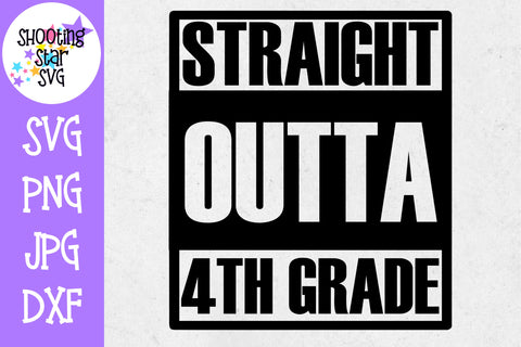 Straight Outta Fourth Grade - School Milestones SVG - Last Day of School SVG Straight Outta Fourth Grade - School Milestones SVG - Last Day of School SVG