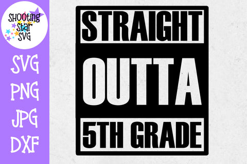 Straight Outta Fifth Grade - School Milestones SVG - Last Day of School SVG Straight Outta Fifth Grade - School Milestones SVG - Last Day of School SVG