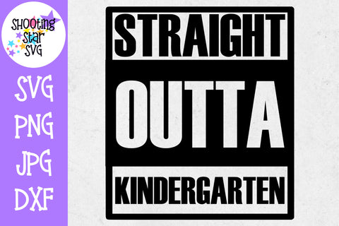 Straight Outta Kindergarten - School Milestones SVG - Last Day of School SVG Straight Outta Kindergarten - School Milestones SVG - Last Day of School SVG