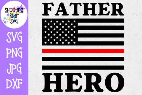 Father Hero American Flag - Thin Red Line - Firefighter SVG Father Hero American Flag - Thin Red Line - Firefighter SVG