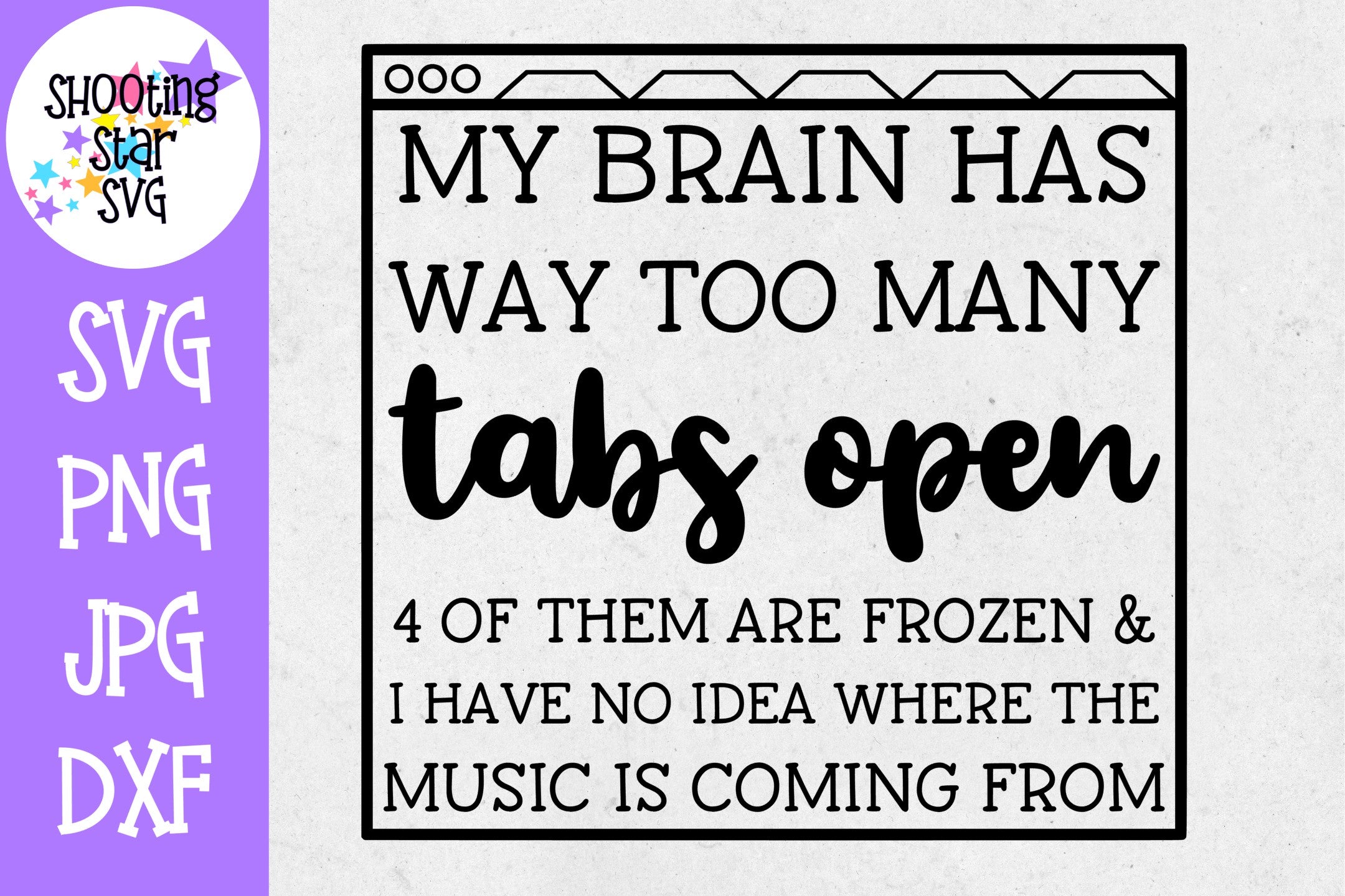 Way Too Many Tabs Open - Funny SVG - Mom SVG Way Too Many Tabs Open - Funny SVG - Mom SVG