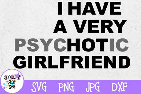I have a Very Hot Girlfriend SVG - Funny SVG