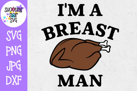 I'm a Breast Man SVG - Funny Turkey SVG - Thanksgiving SVG