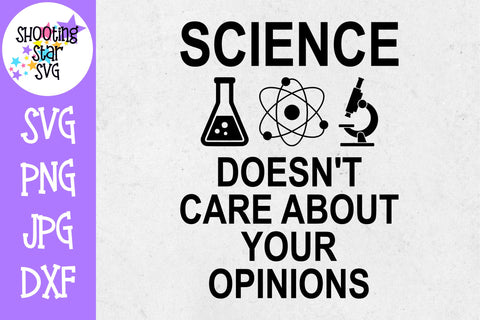 Science Doesn't Care About your Opinions SVG - Science SVG