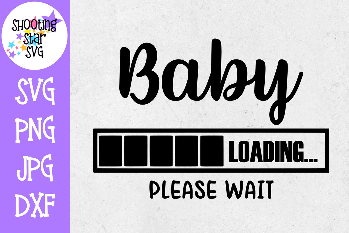 Baby Loading Please Wait - Pregnancy SVG - Maternity SVG