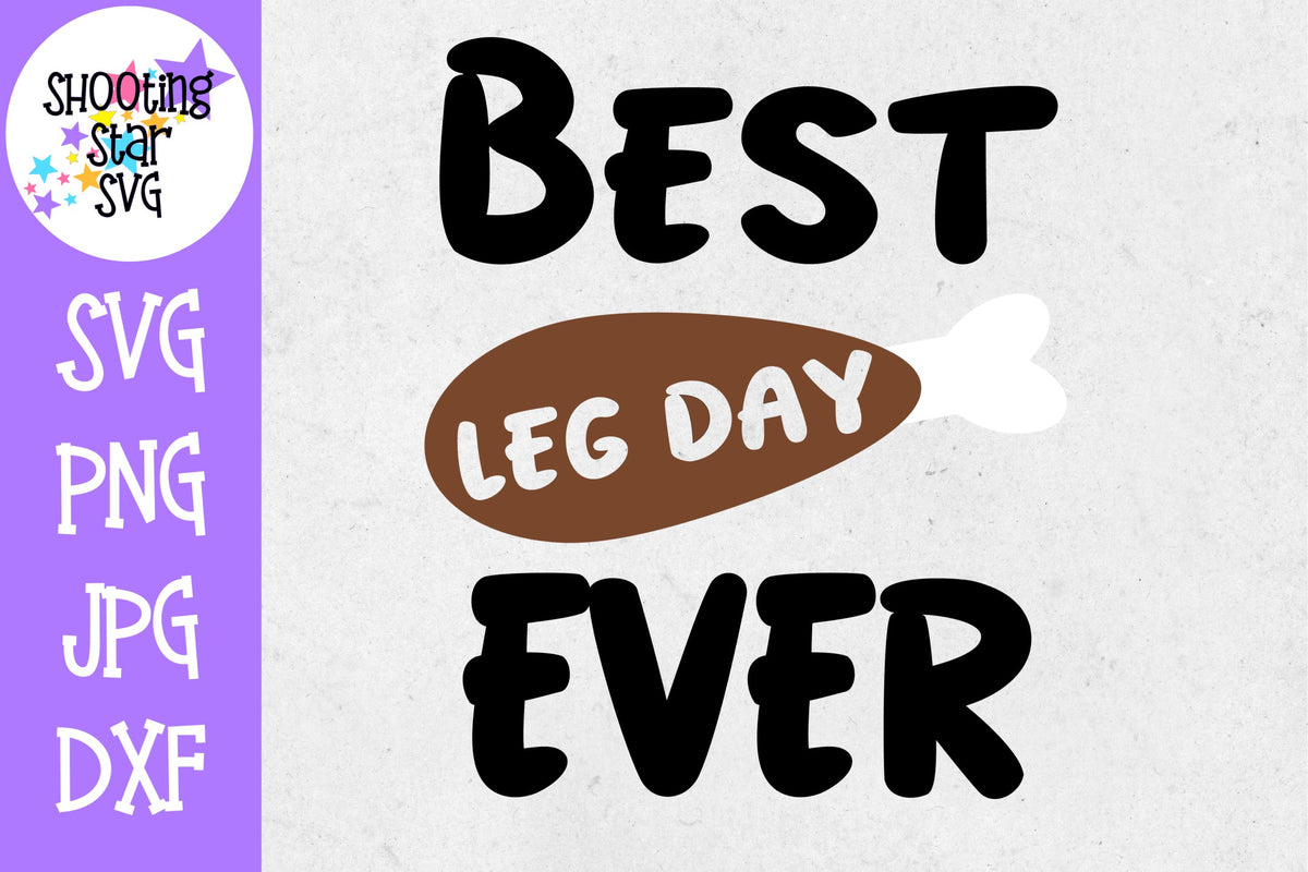 Best Leg Day Ever SVG - Turkey SVG - Thanksgiving SVG