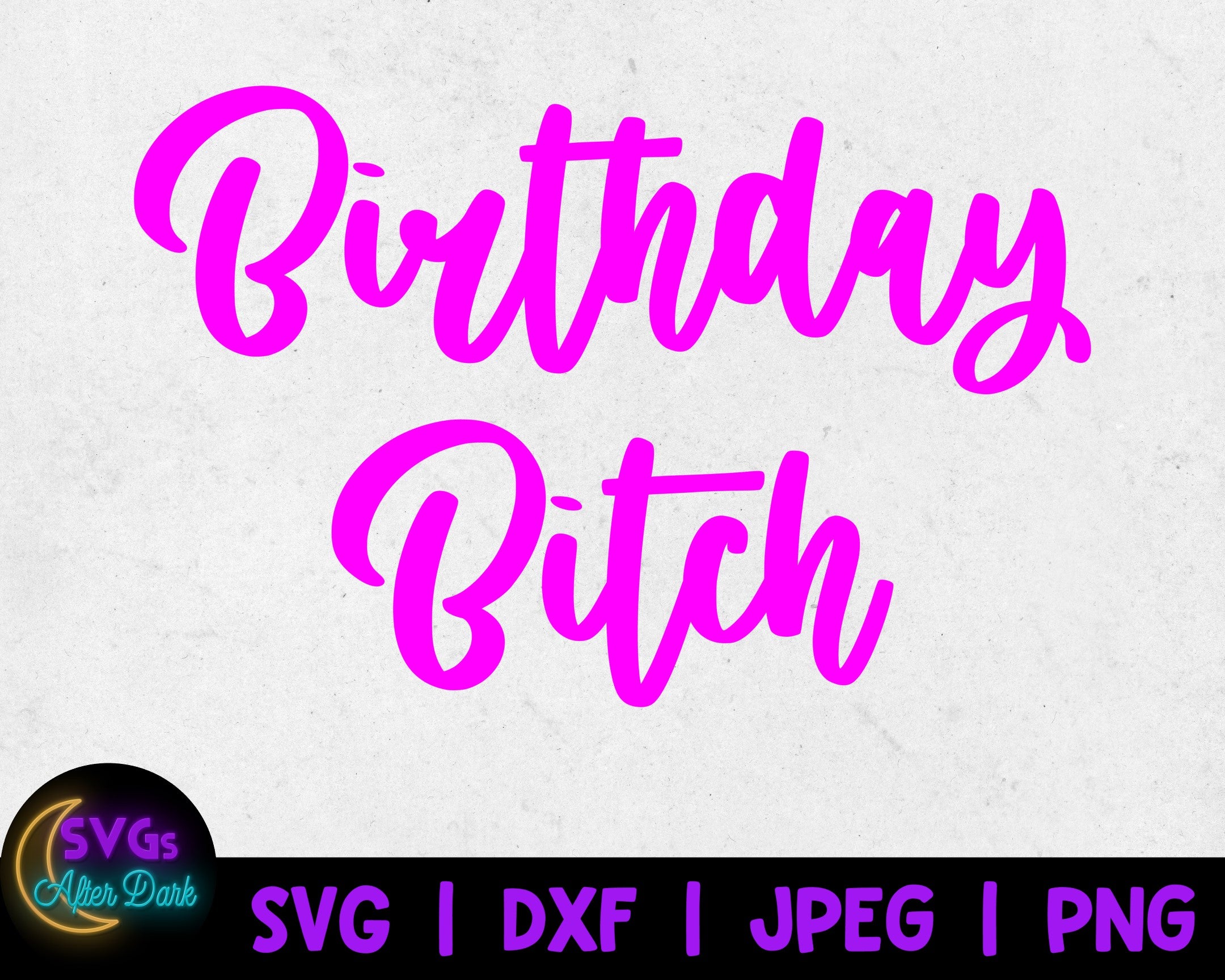 NSFW SVG - Birthday Bitch SVG - Bitch Svg - Adult Humor Svg
