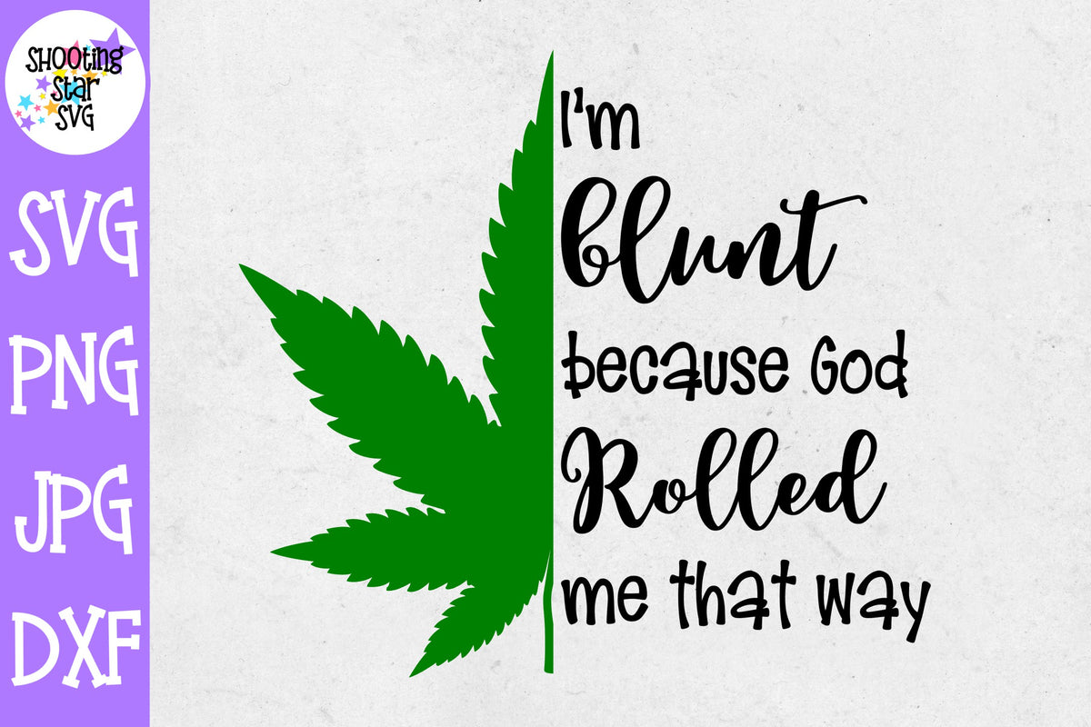 I'm blunt because god rolled me that way svg - Weed SVG - Marijuana SVG - Rolling Tray SVG