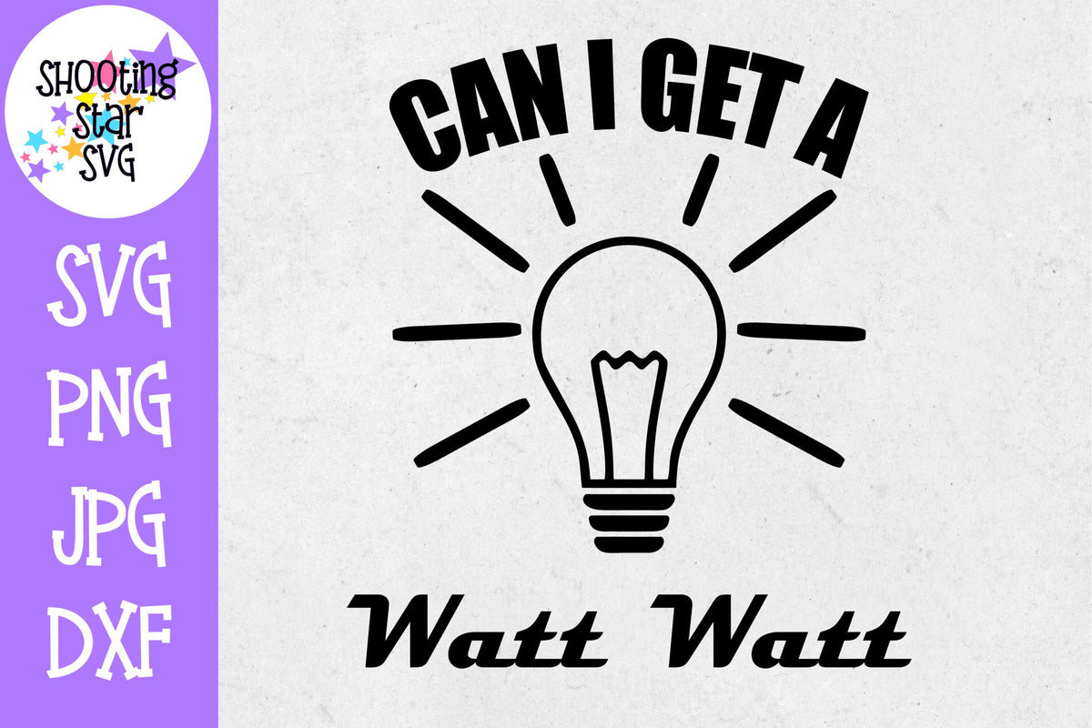 Can I get a watt watt SVG - Nerdy Science Pun