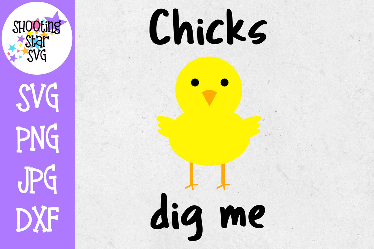 Chicks Dig Me SVG - Spring SVG - Easter SVG