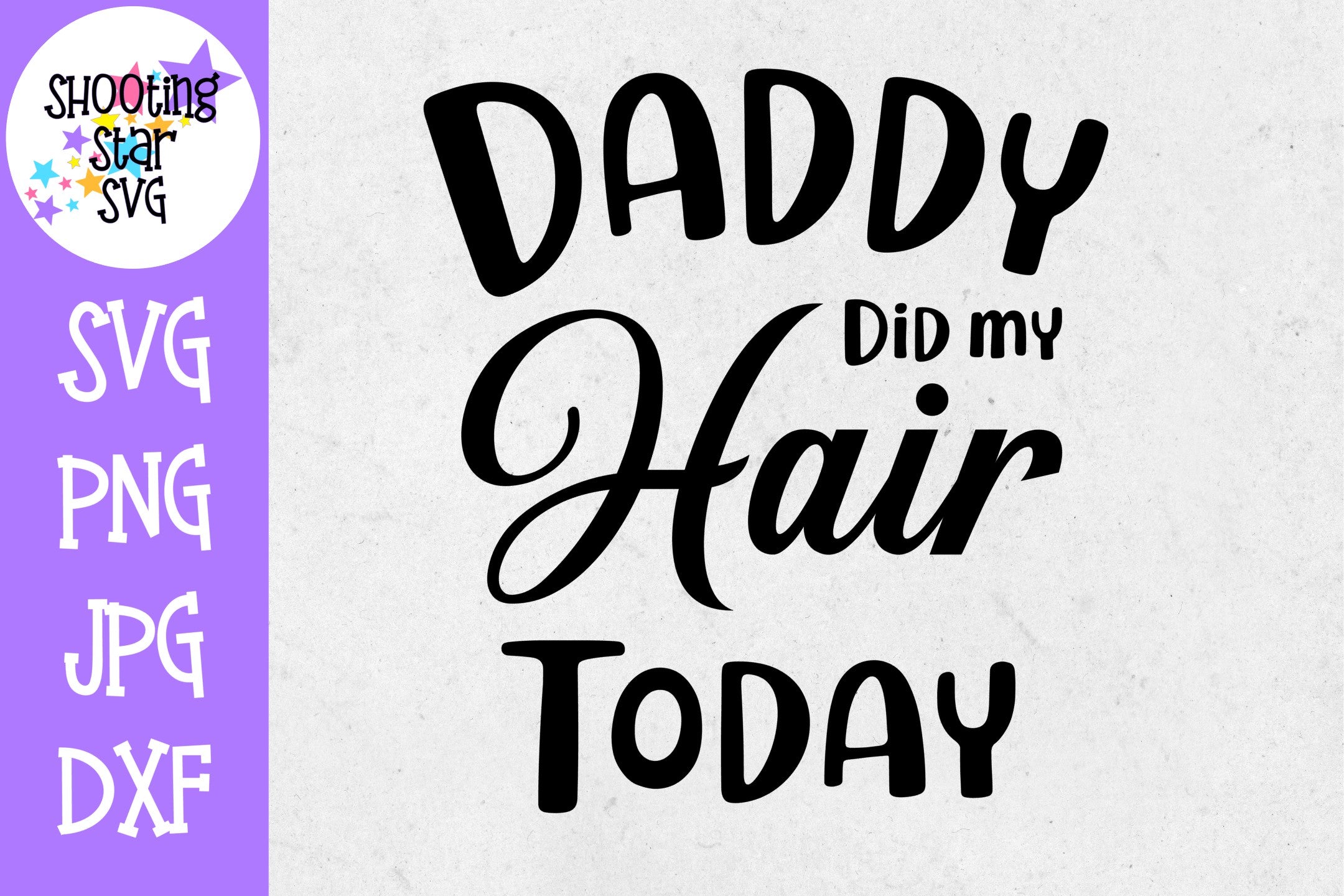 Daddy Did my Hair Today - Father's Day SVG