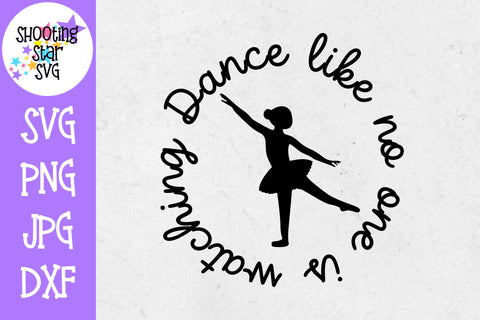 Dance Like No One is Watching SVG - Dance SVG - Ballet SVG