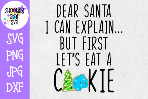 Dear Santa I Can Explain Let't Eat a Cookie - Christmas SVG