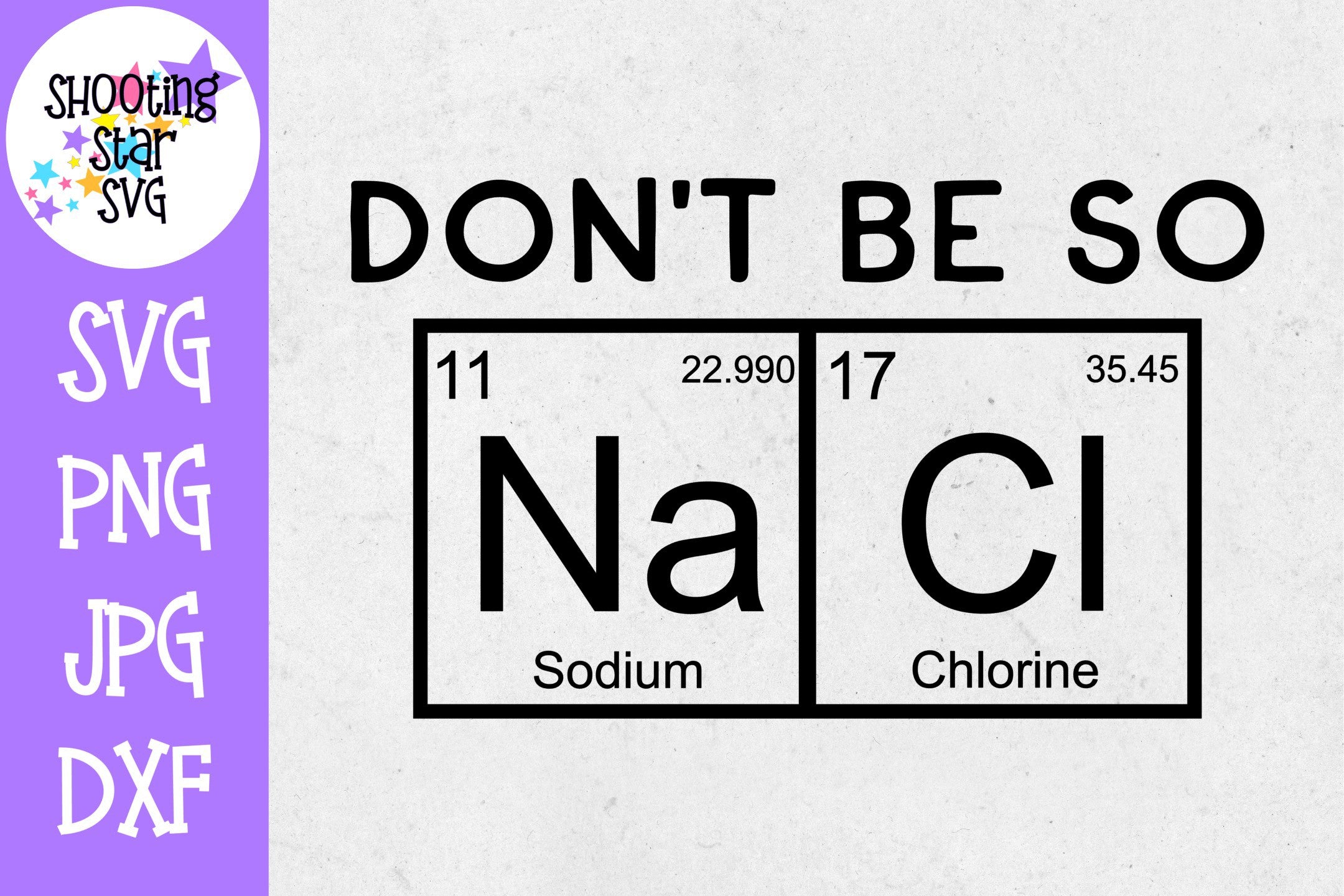 Don't be so Salty SVG - Nerdy SVG - Periodic Table SVG