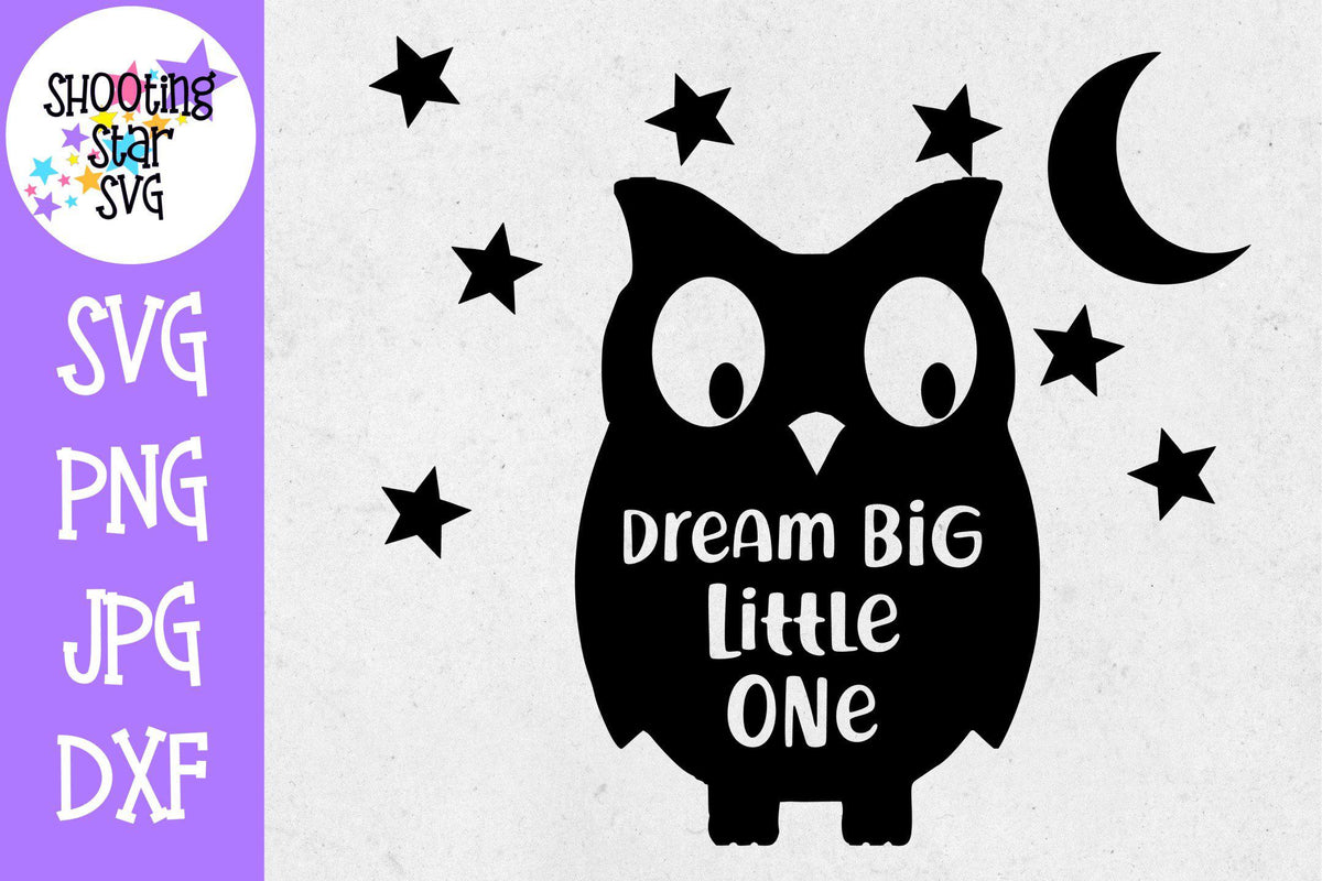 Dream Big Little One Owl SVG - Nursery Sign SVG - Owl SVG
