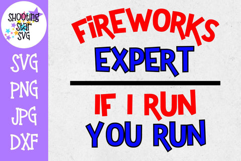Fireworks Expert If I run you Run SVG - Fourth of July SVG