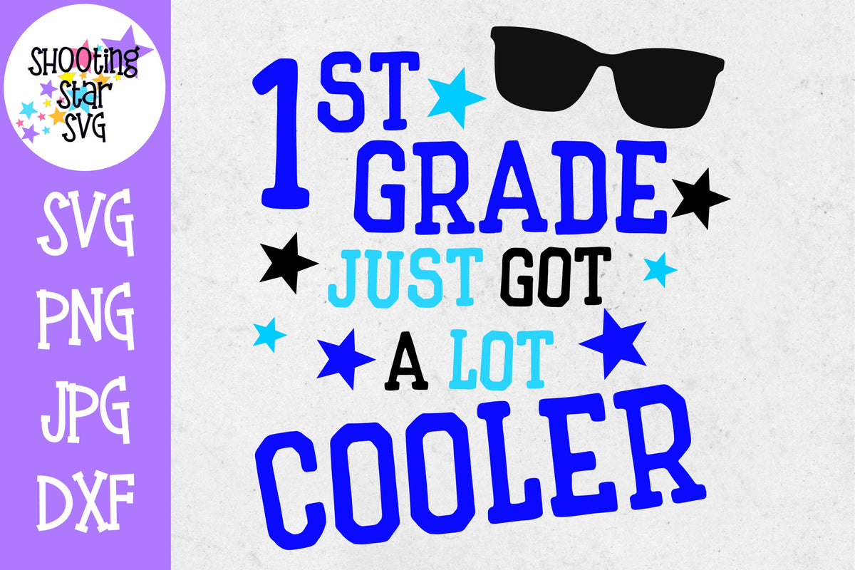 First Grade Just got a Lot Cooler SVG - First Day of School