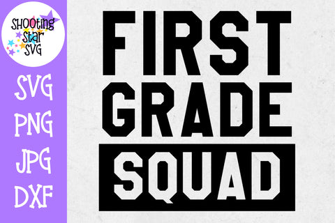 First Grade Squad - First Day of School SVG
