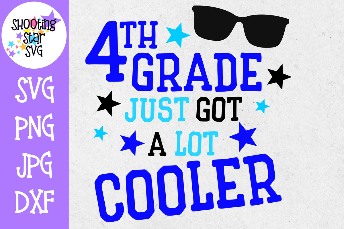 Fourth Grade Just got a Lot Cooler SVG - First Day of School