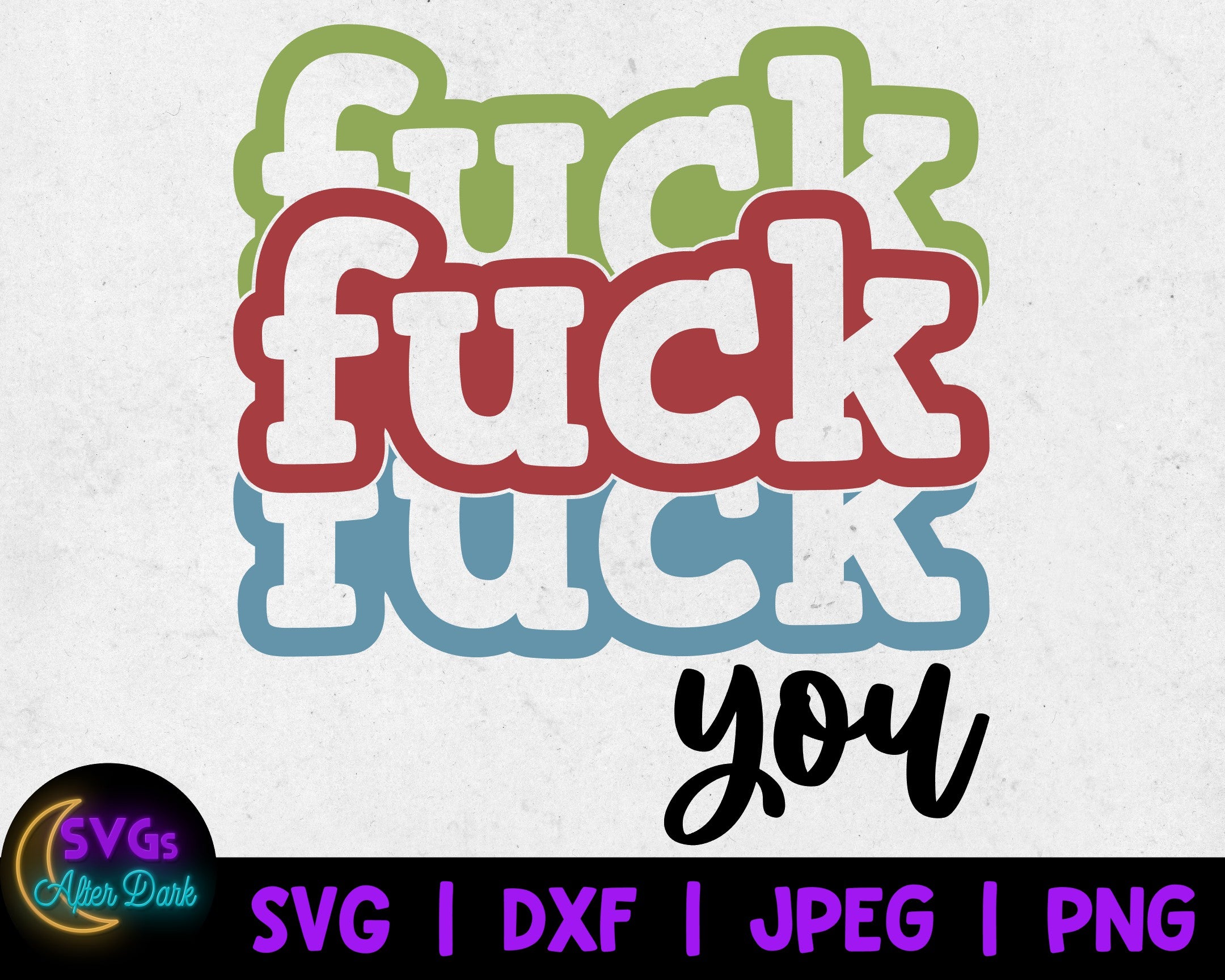 Fuck You Stacked SVG - Fuck Yourself svg - NSFW SVG - Adult Humor Cricut File