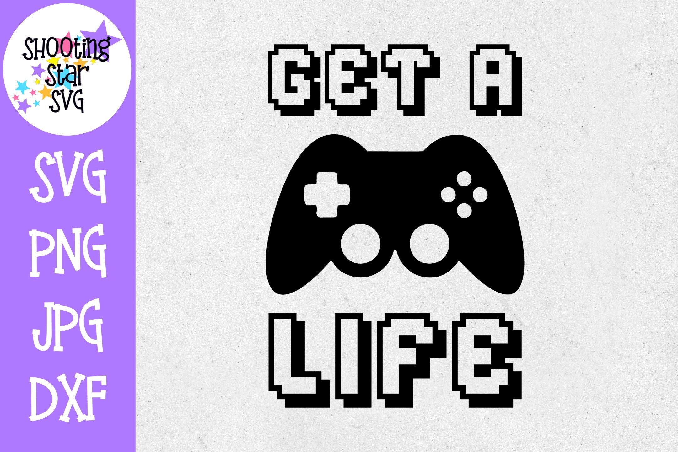 Get a Life SVG - Video Gamer SVG - Nerdy SVG