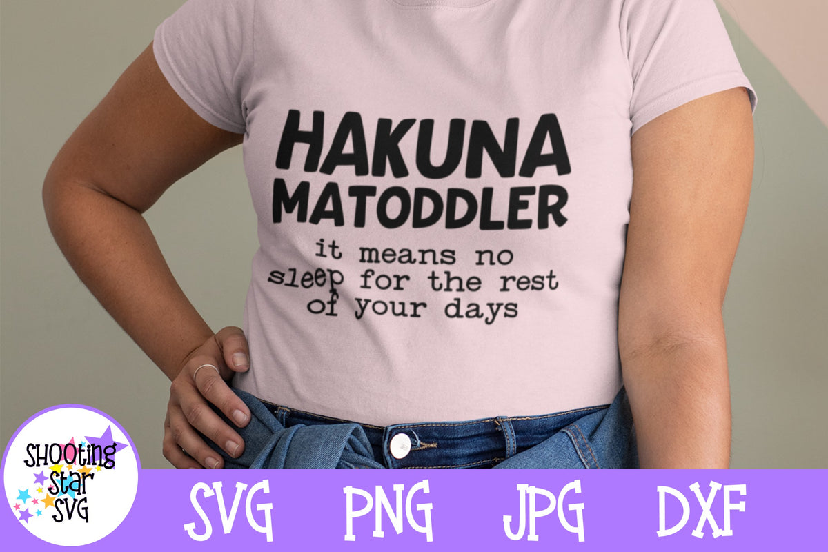 Hakuna Matoddler No Sleep SVG - Funny Mom SVG
