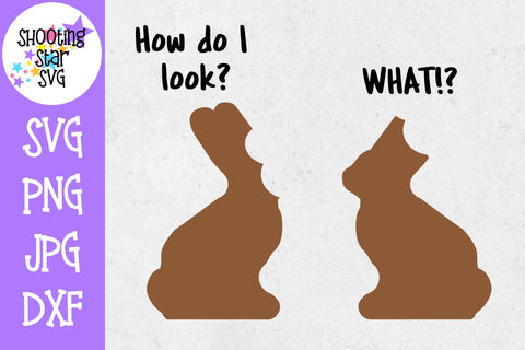 How do I Look What? - Funny Chocolate Bunny SVG - Easter SVG