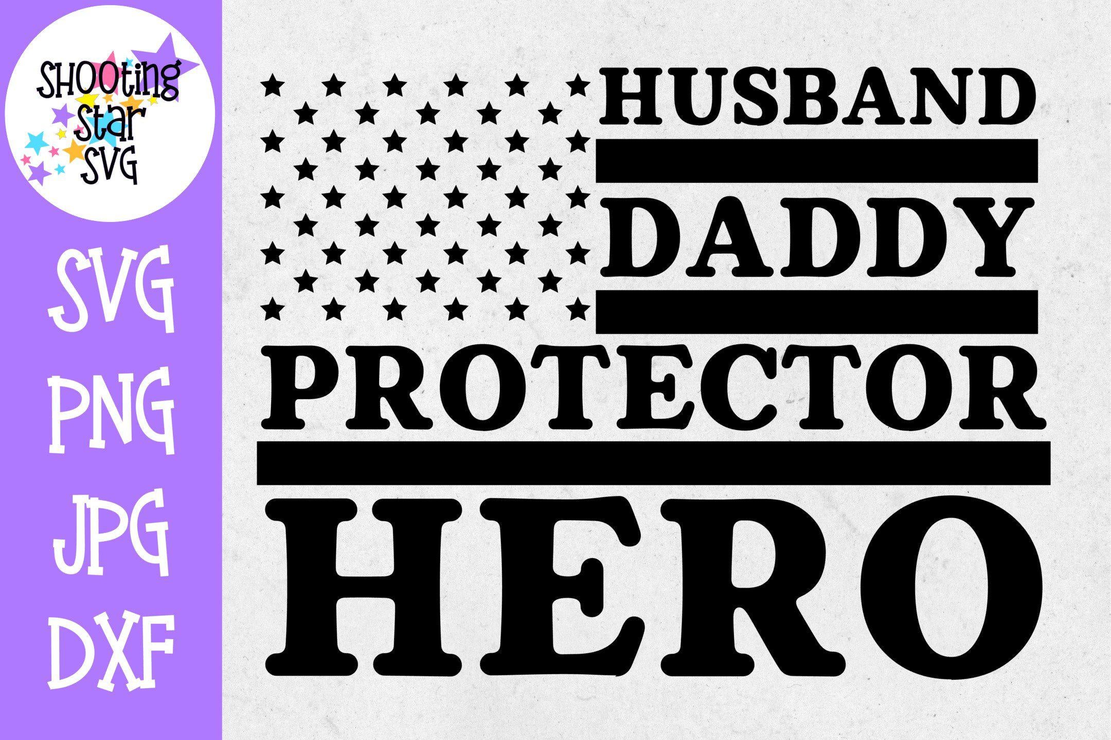 Husband Daddy Protector Hero -Veteran's and Father's Day SVG