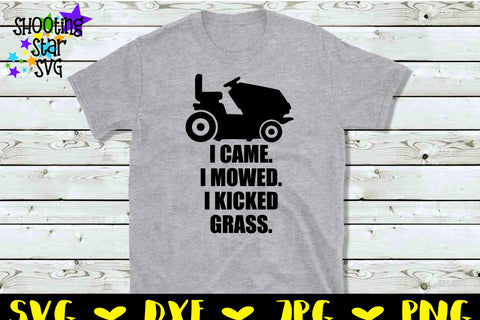 I Came I Mowed I Kicked Grass - Father's Day SVG