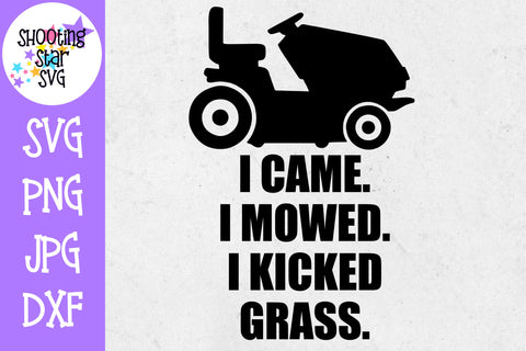 I Came I Mowed I Kicked Grass - Father's Day SVG