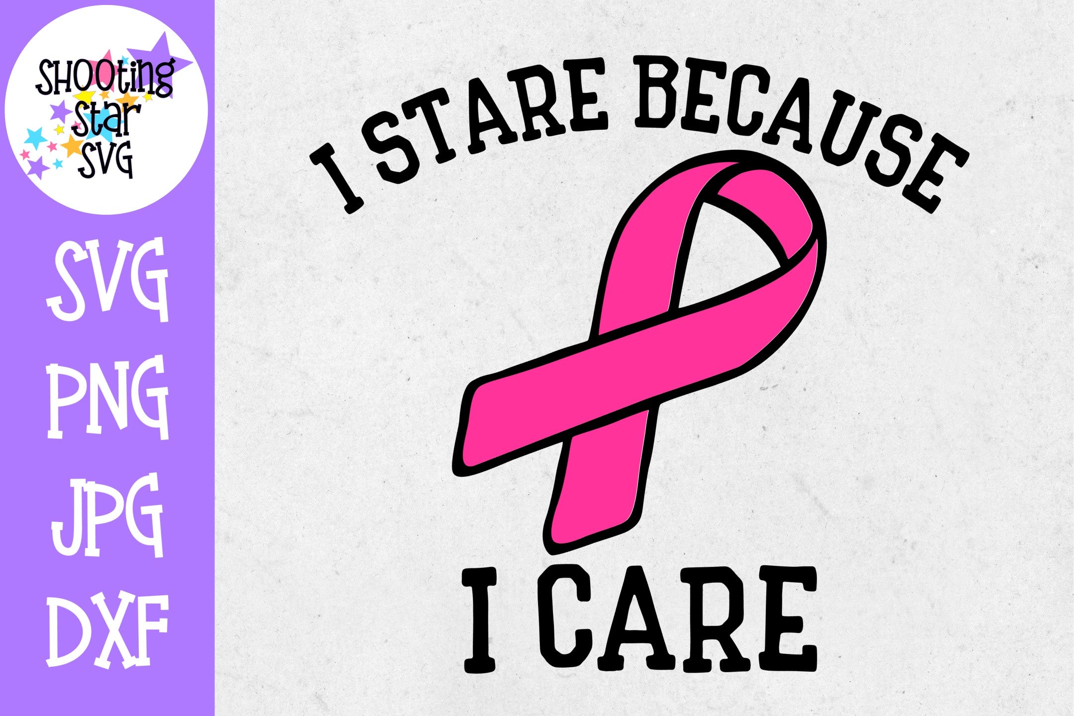 I Stare Because I Care SVG - Breast Cancer Awareness SVG