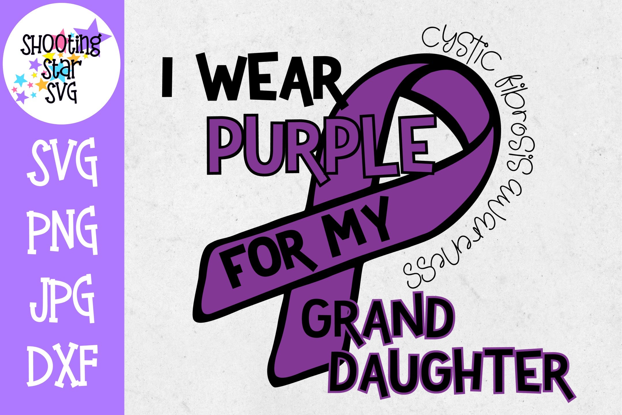 I Wear Purple for my Granddaughter - Cystic Fibrosis SVG