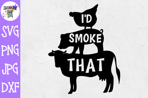 I'd Smoke That SVG - Grilling SVG - Father's Day SVG