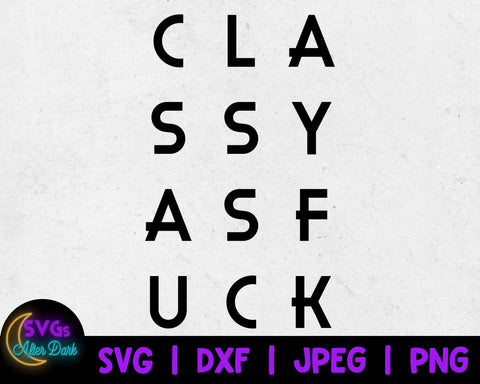 NSFW SVG - Classy As Fuck  SVG - Adult Humor Cricut File