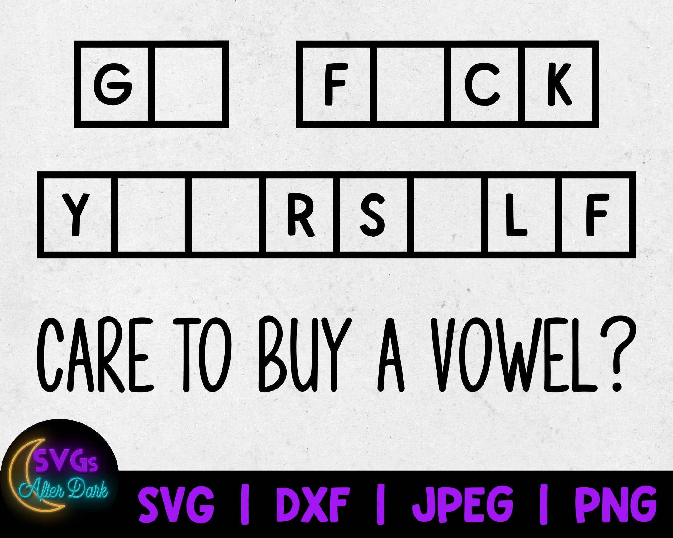 Go Fuck Yourself Care to Buy a Vowel SVG - Fuck Yourself svg - NSFW SVG - Adult Humor Cricut File