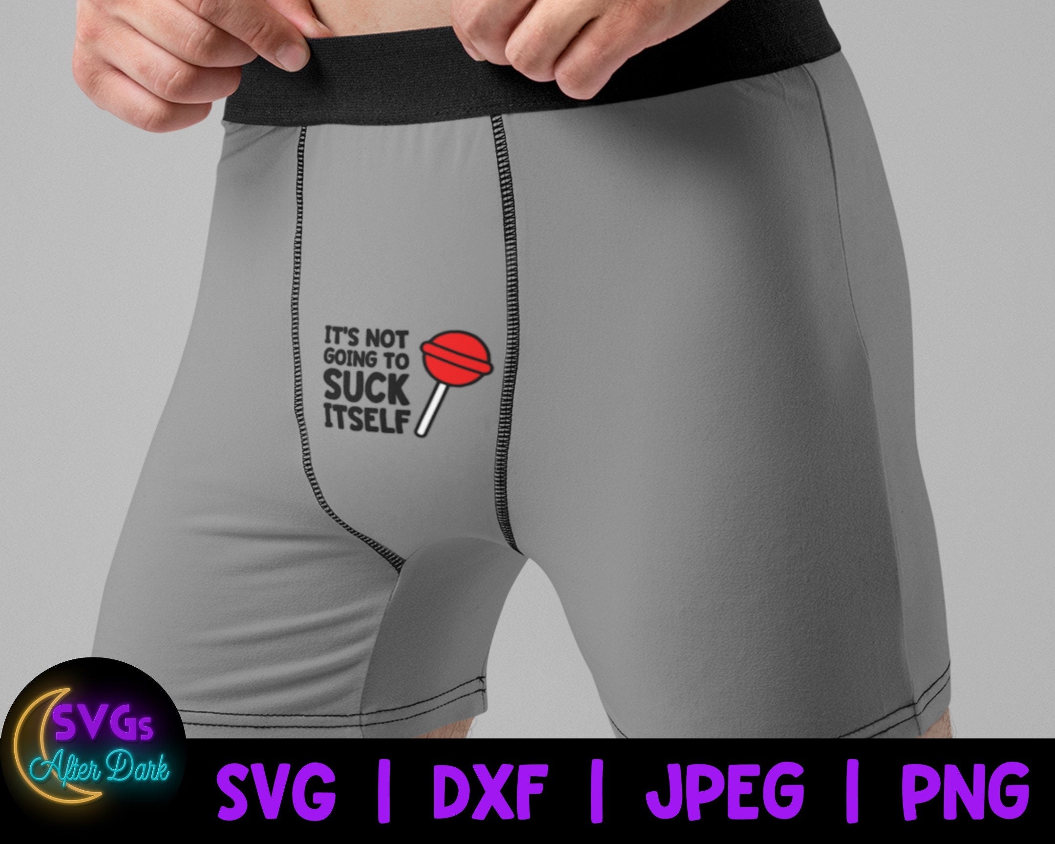 NSFW SVG - It's not going to suck itself SVG - Men's Underwear Svg