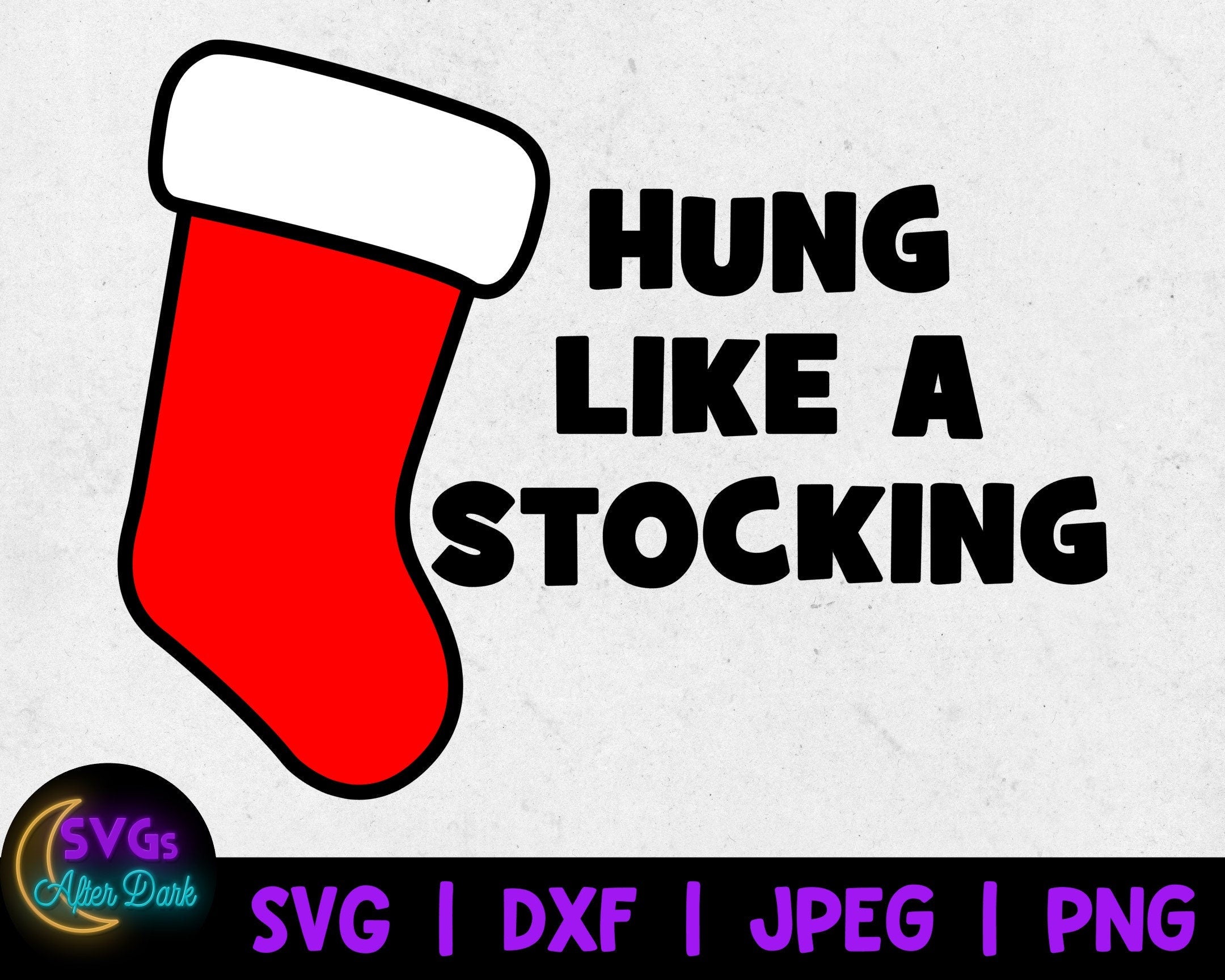 Funny Christmas svg - Hung Like a Stocking SVG - NSFW Christmas SVG - Adult Christmas svg