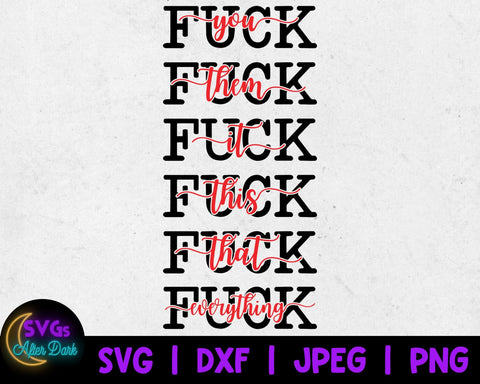 NSFW SVG - Fuck Everything SVG - Fuck it All svg - Fuck Him - Fuck Her - Fuck it